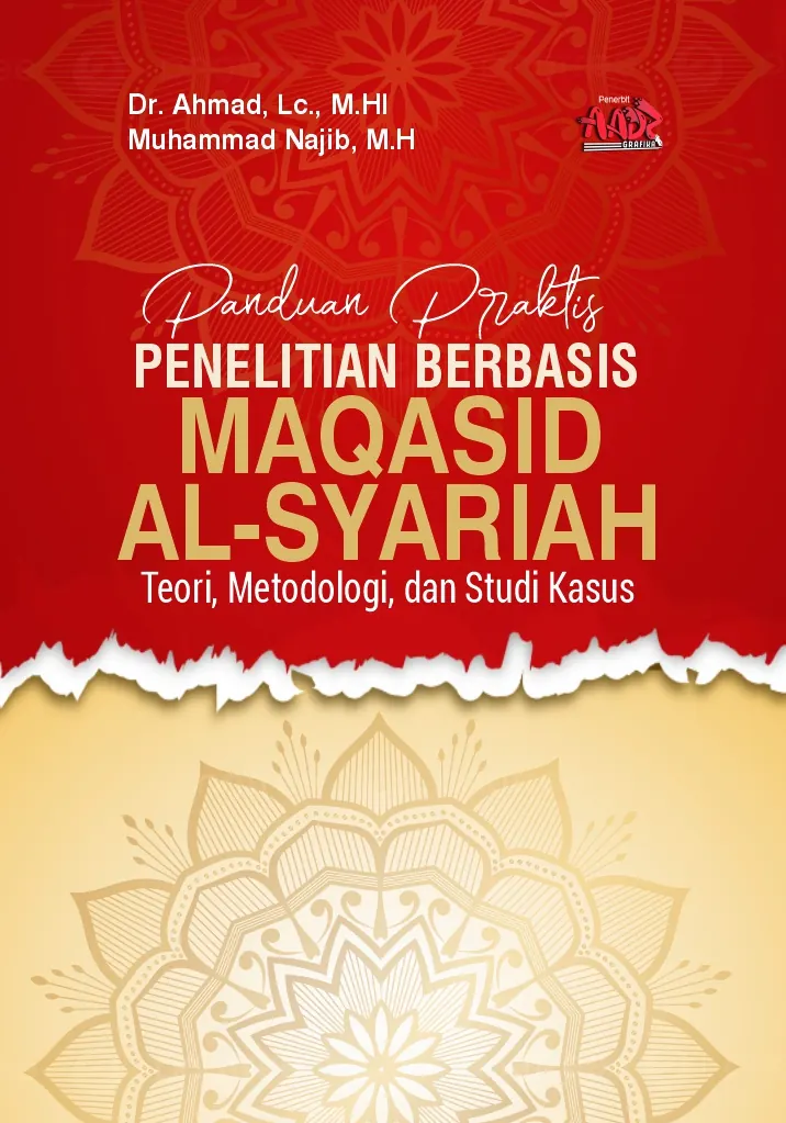 PANDUAN PRAKTIS PENELITIAN BERBASIS MAQASID AL-SYARIAH : Teori, Metodologi, dan Studi Kasus