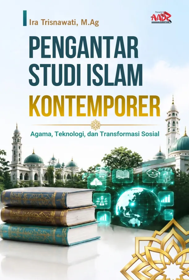 PENGANTAR STUDI ISLAM KONTEMPORER : Agama, Teknologi, dan Transformasi Sosial